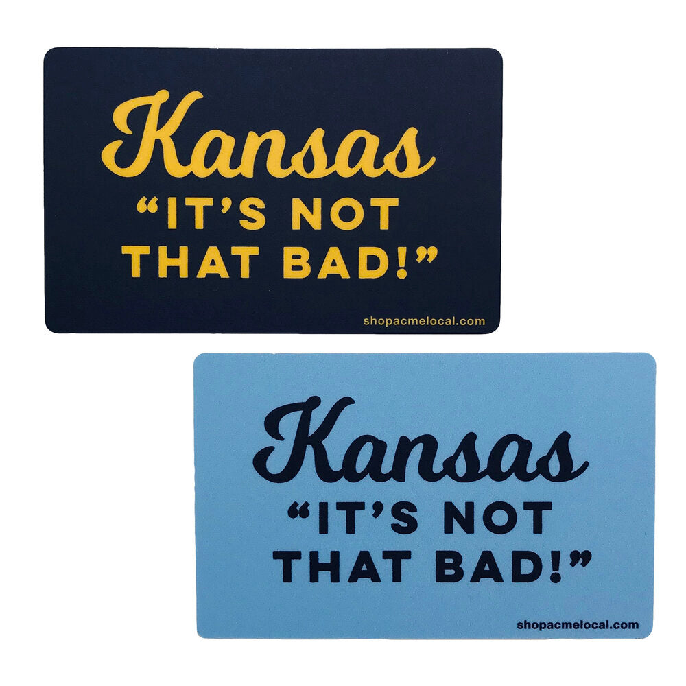 Kansas "It's Not That Bad!" Sticker