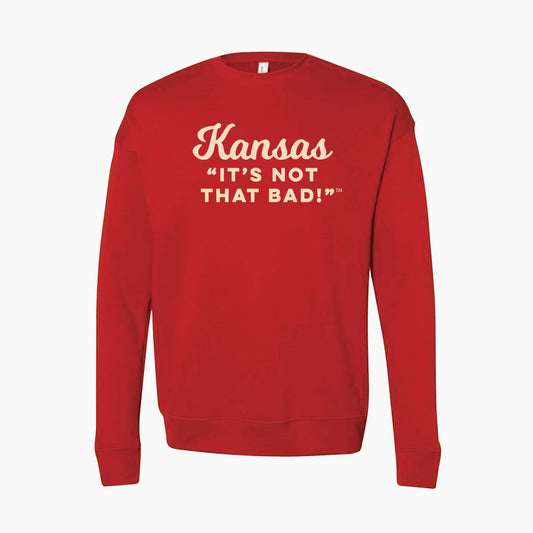 Kansas "It's Not that Bad!" Crewneck Sweatshirt Brick