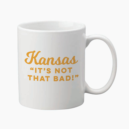 Kansas "It's Not That Bad!" Ceramic Mug