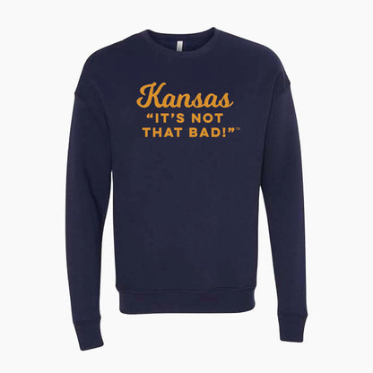 Kansas "It's Not that Bad!" Navy/Gold Crewneck Sweatshirt