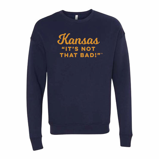 Kansas "It's Not that Bad!" Crewneck Sweatshirt Navy