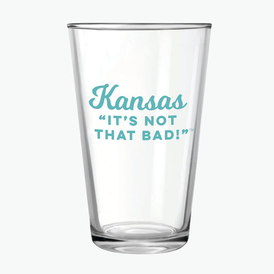 Kansas "It's Not That Bad!" Teal Pint