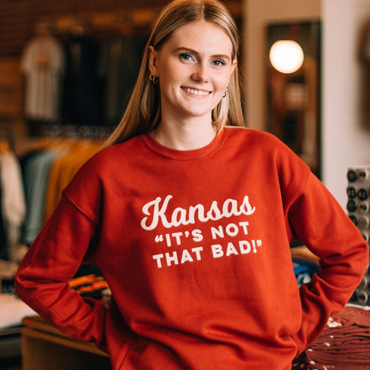 Kansas "It's Not that Bad!" Crewneck Sweatshirt Brick