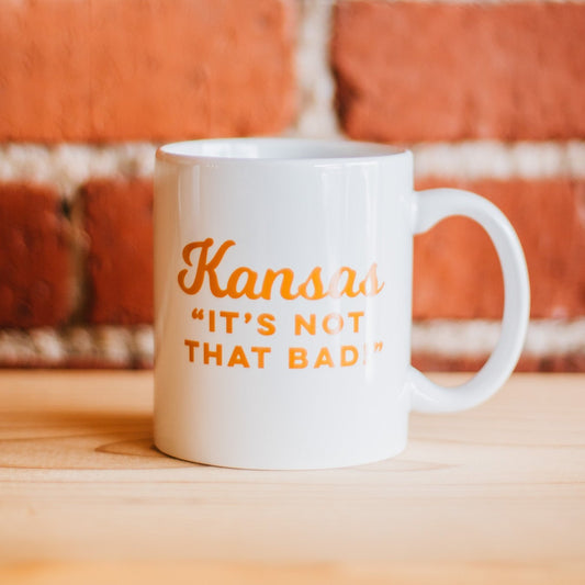 Kansas "It's Not That Bad!" Ceramic Mug